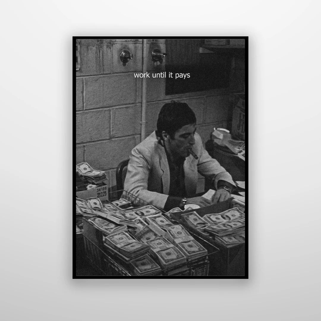 Tony Montana 'Scarface': Work Until It Pays