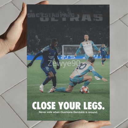 Ousmane Dembélé: Close your Legs.