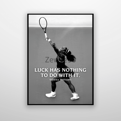 Serena Williams: Luck Has Nothing To Do With It.
