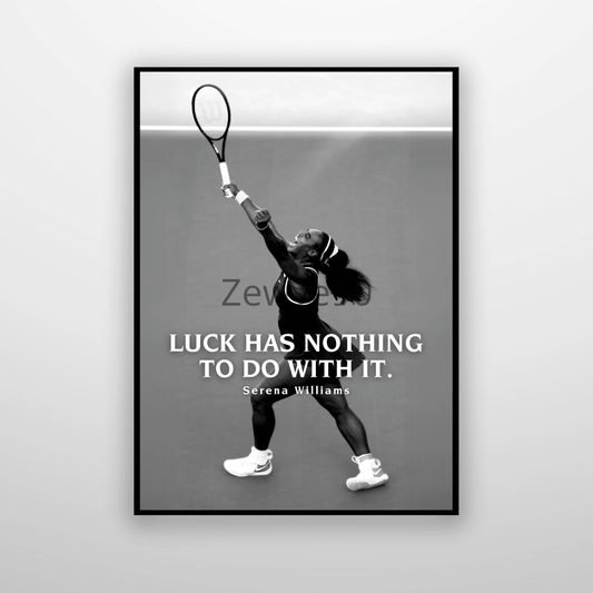 Serena Williams: Luck Has Nothing To Do With It.