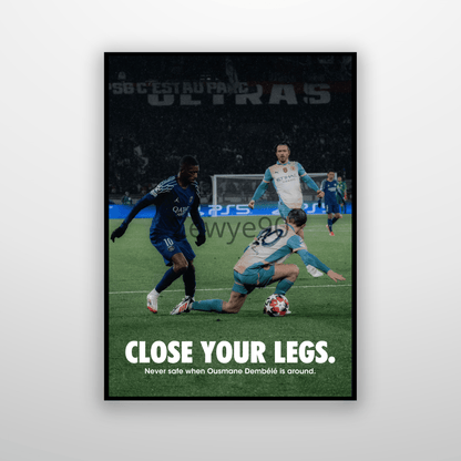 Ousmane Dembélé: Close your Legs.
